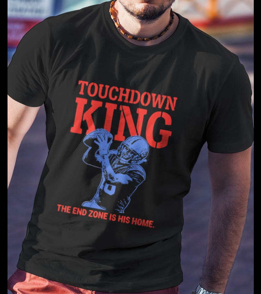 Touchdown King End Zone Is His Home Football Humor T-Shirt