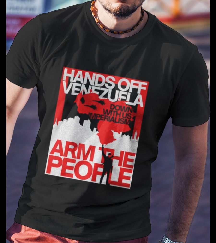 Hands Off Venezuela Arm The People Map And Cityscape Activism T-Shirt