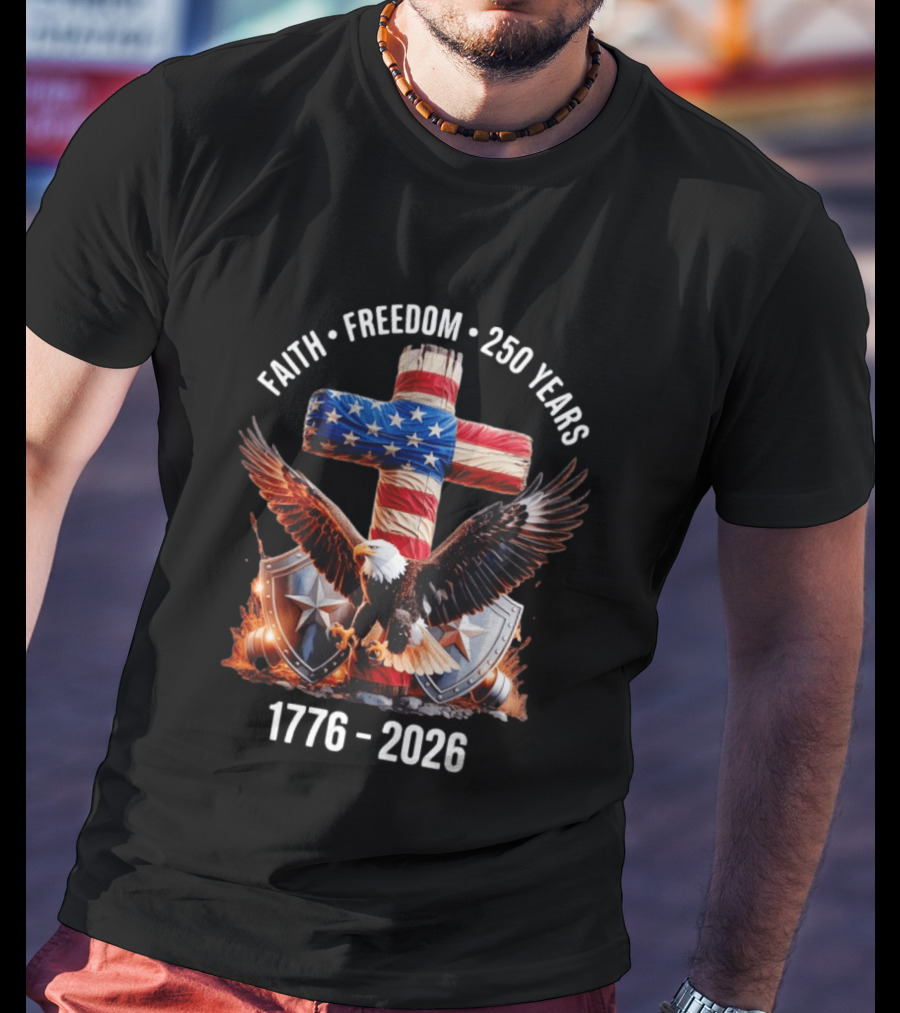 Patriotic Eagle Cross Faith Freedom 1776 2026 250 Years T-Shirt