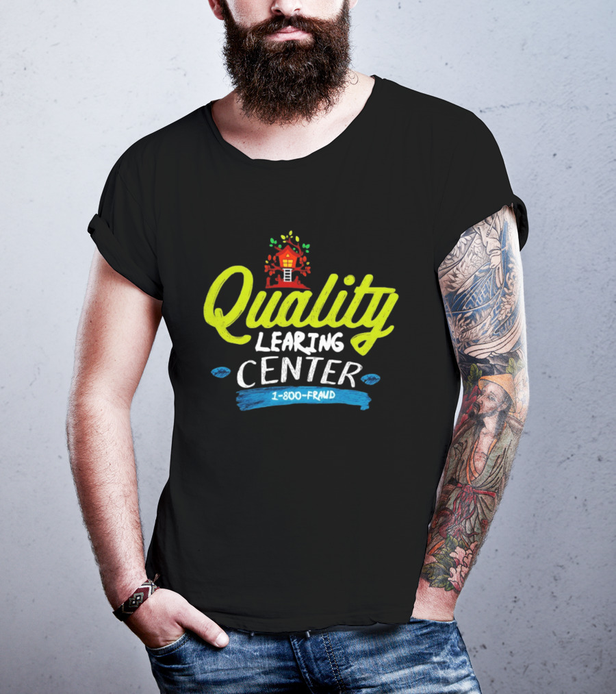 Quality Learning Center 1 800 Fraud Meme T-Shirt