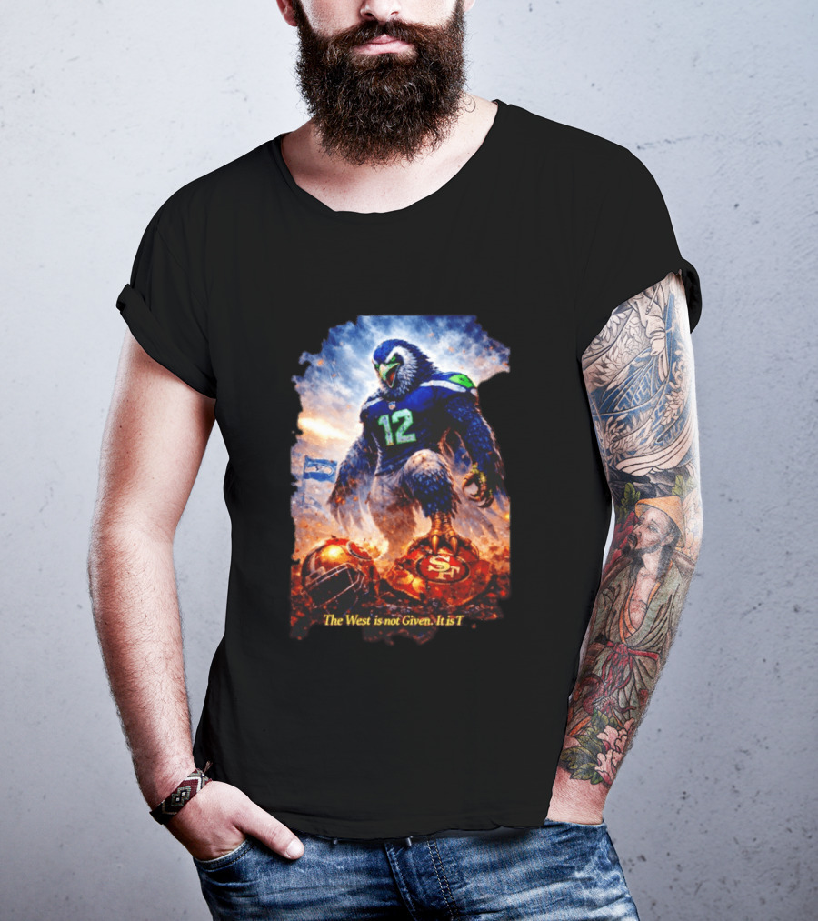 Seattle Seahawks 12th Man Mascot Defeats San Francisco 49ers The West Is Not Given It Is Taken T-Shirt