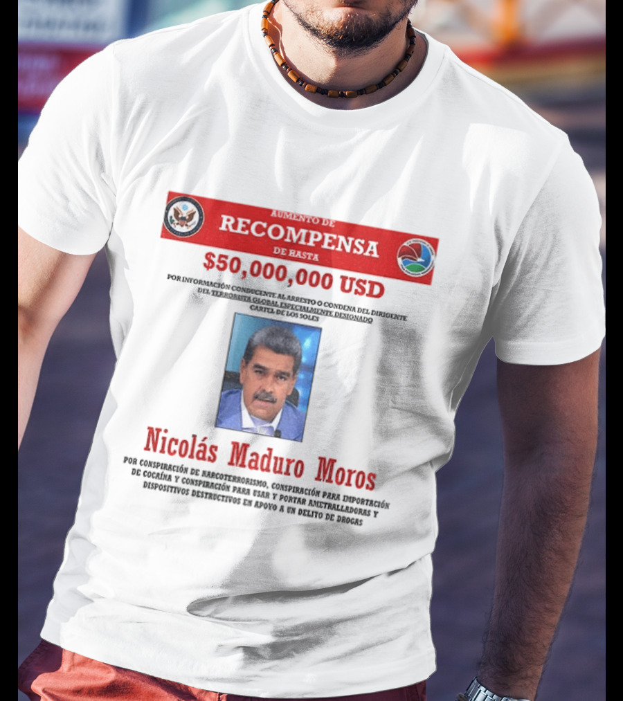 Nicolás Maduro Meros $50,000,000 USD Recompensa Por Conspiración De Narcoterrorismo T-Shirt