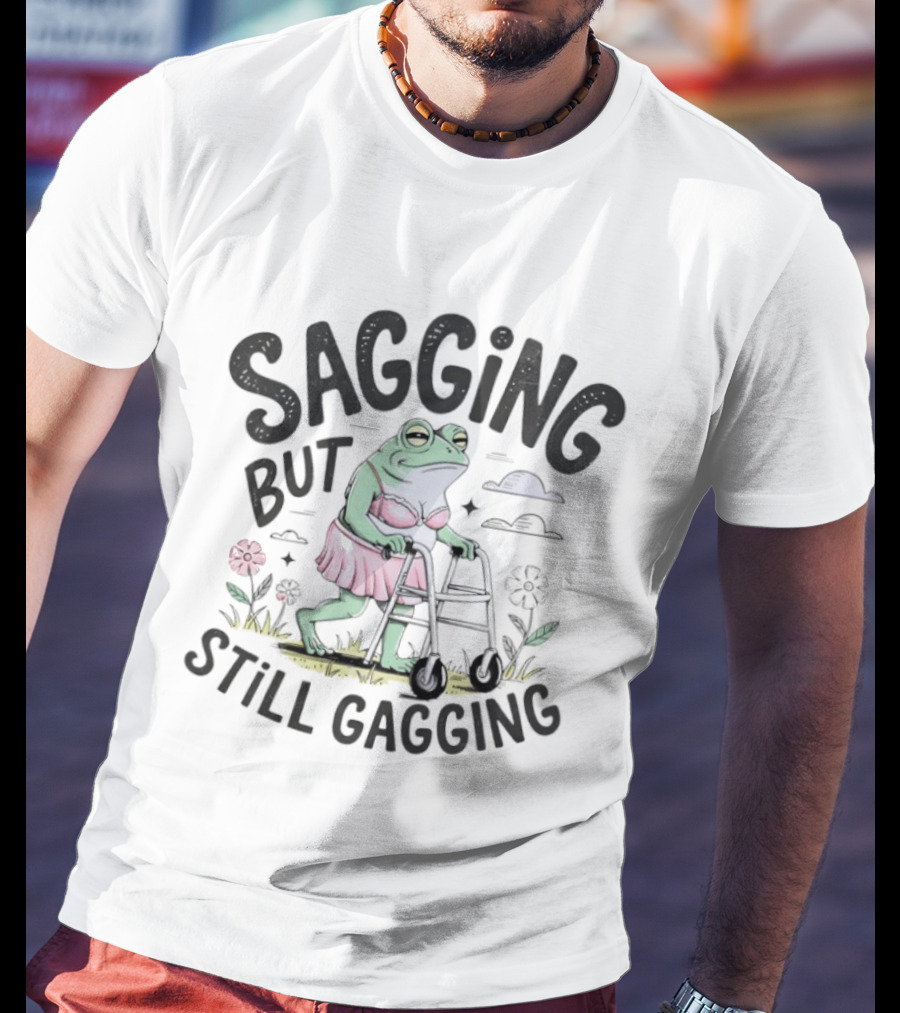 Sagging But Still Gagging Meme Frog Walker Joke T-Shirt