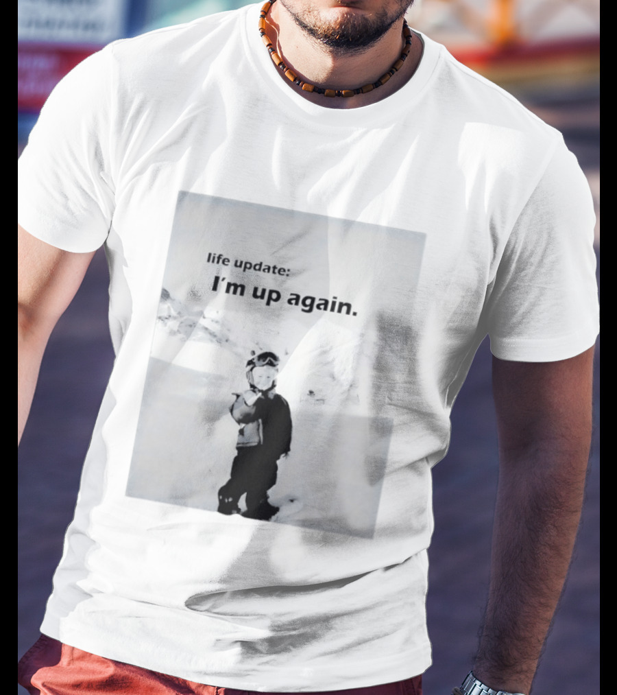 I'm Up Again Life Update Ski Adventure Snow Fun T-Shirt