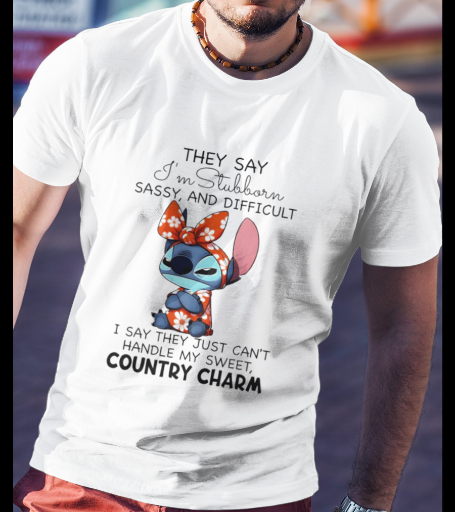 Stitch They Say I’m Stubborn Sassy And Difficult I Say They Just Can’t Handle My Sweet Country Charm T-Shirt