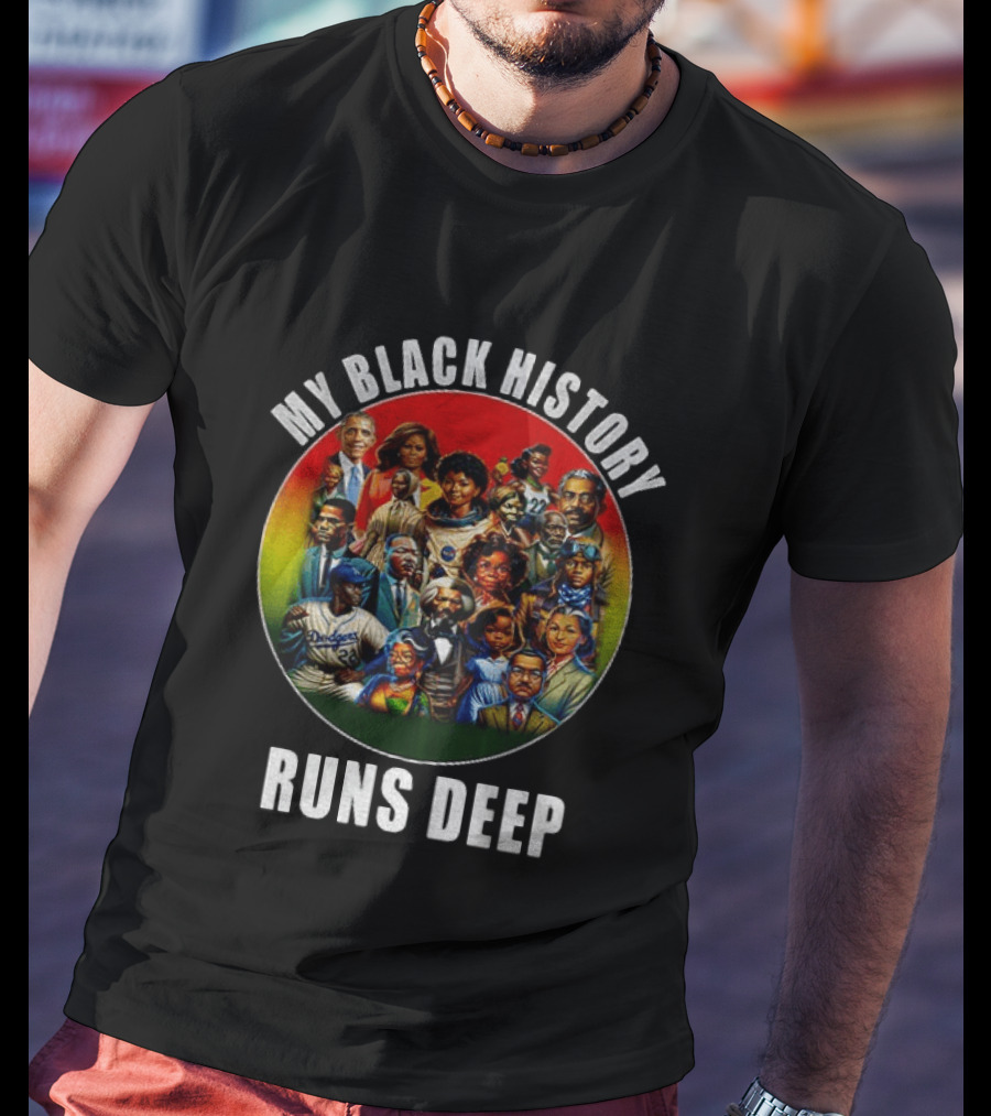 My Black History Runs Deep Iconic Leaders Unity T-Shirt