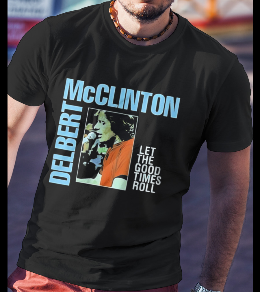 Delbert McClinton Let The Good Times Roll Singer Musician Performance T-Shirt