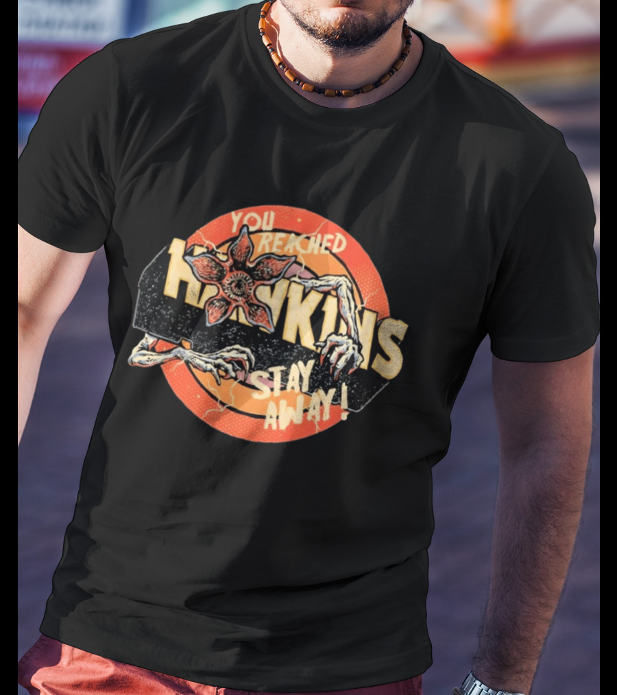 Stranger Things You Reached Hawkins Stay Away Demogorgon T-Shirt