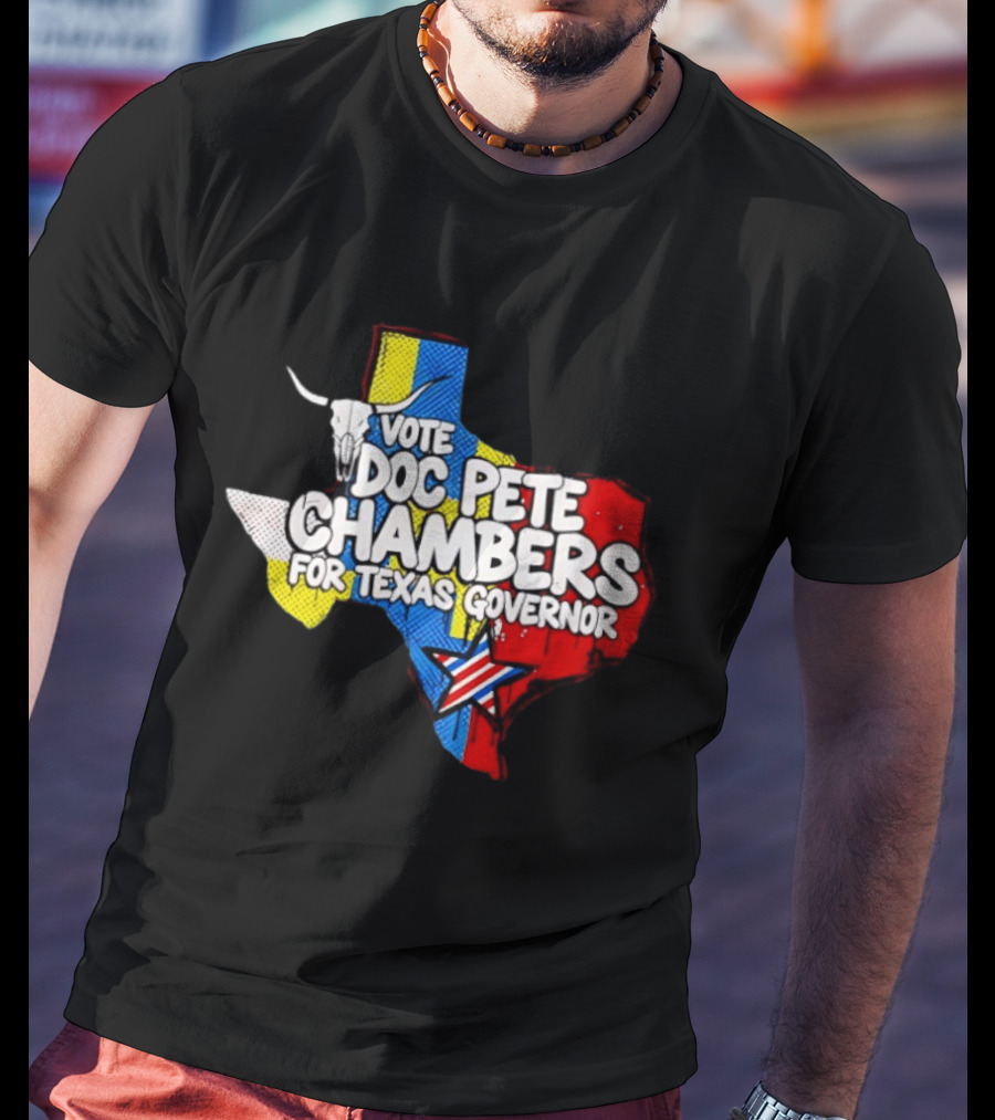Vote Doc Pete Chambers For Texas Governor State Outline Steer Head And Star T-Shirt
