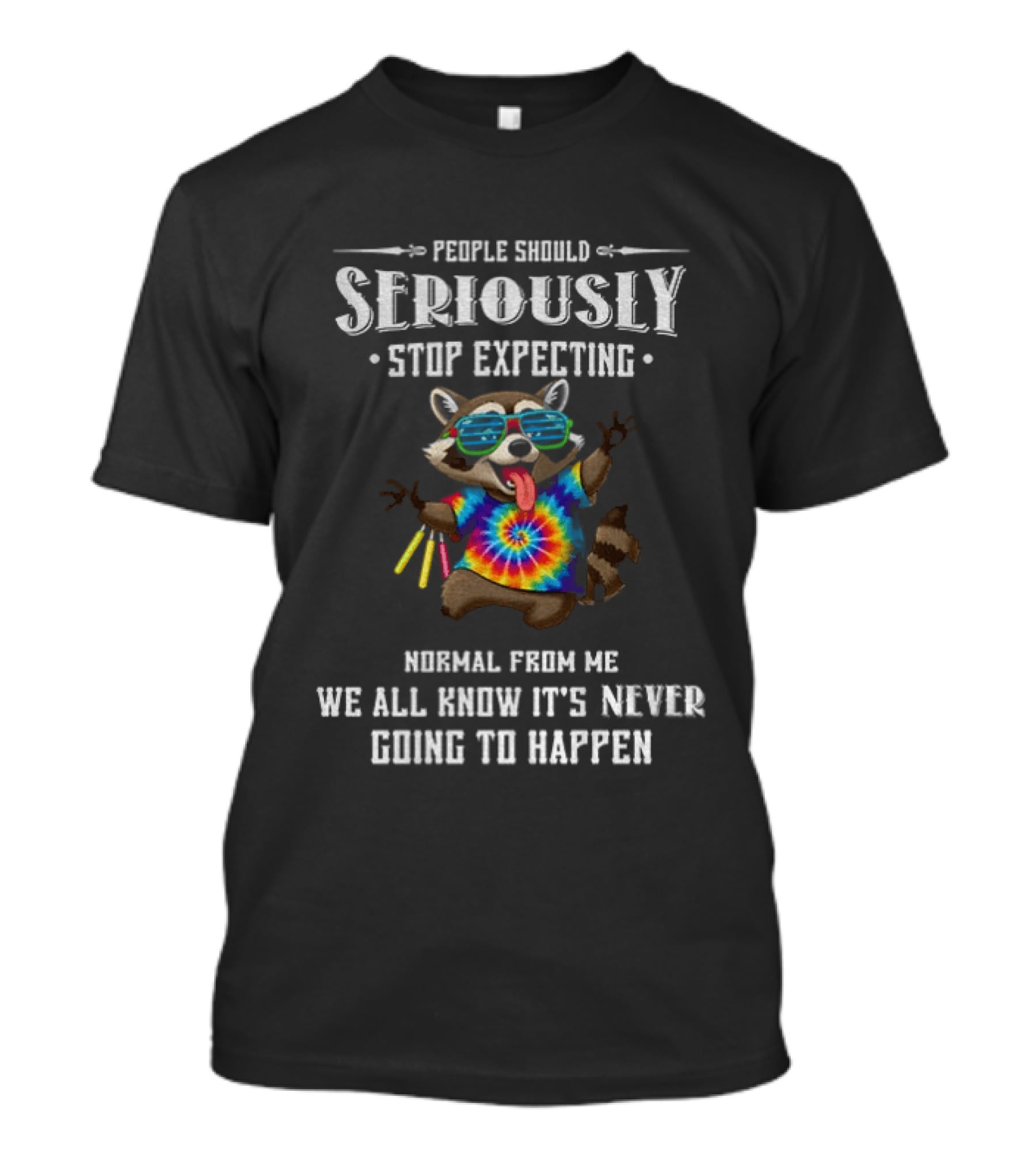 People Should Seriously Stop Expecting Normal From Me Raccoon Tie Dye Humor T-Shirt