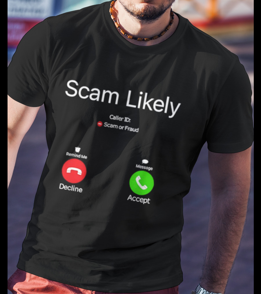 Scam Likely Caller ID Scam Or Fraud Decline Or Accept T-Shirt