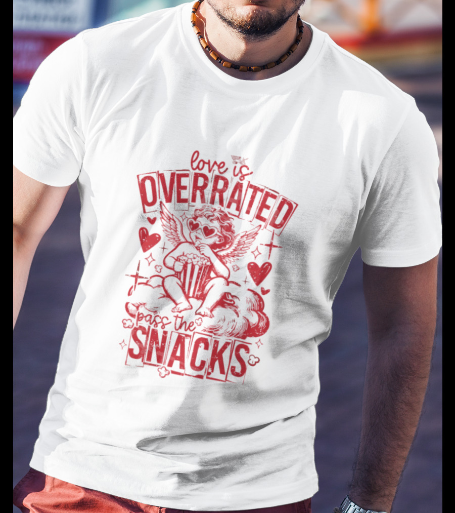 Love Is Overrated Pass The Snacks Valentine's Day Cupid And Hearts T-Shirt