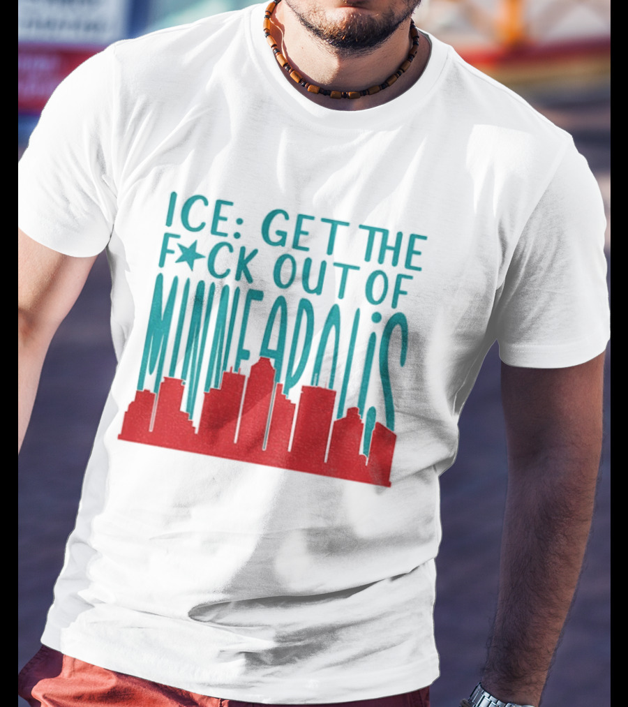 Minnesota ICE Get The F*ck Out Of Minneapolis Protest Skyline T-Shirt