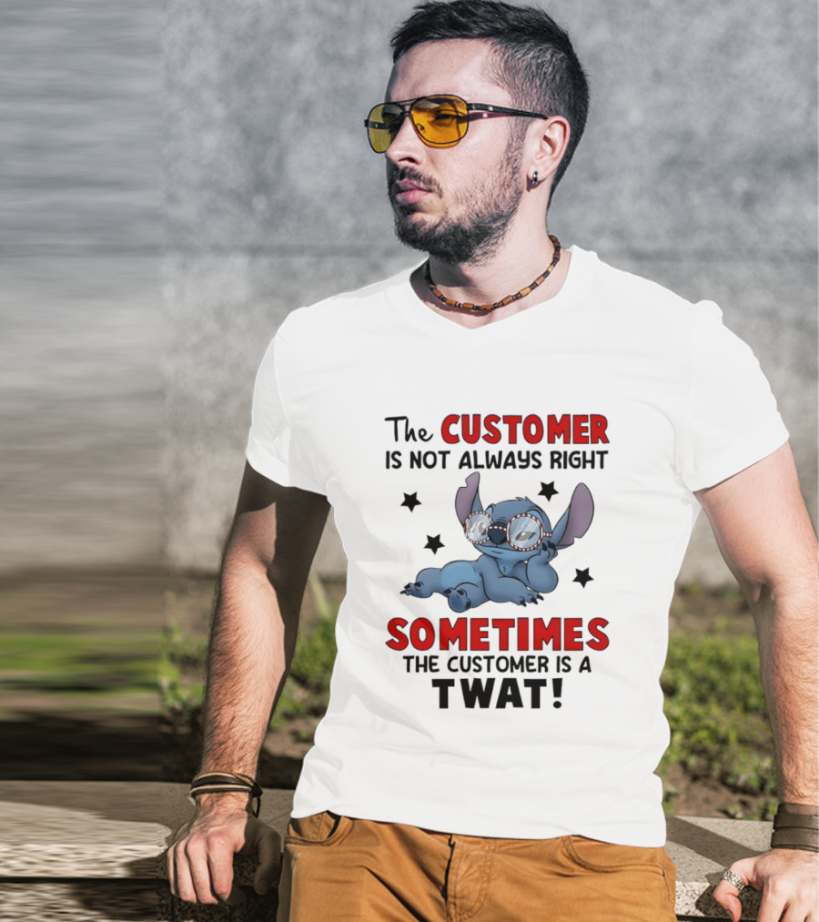 The Customer Is Not Always Right Sometimes The Customer Is A Twat Stitch Glasses T-Shirt