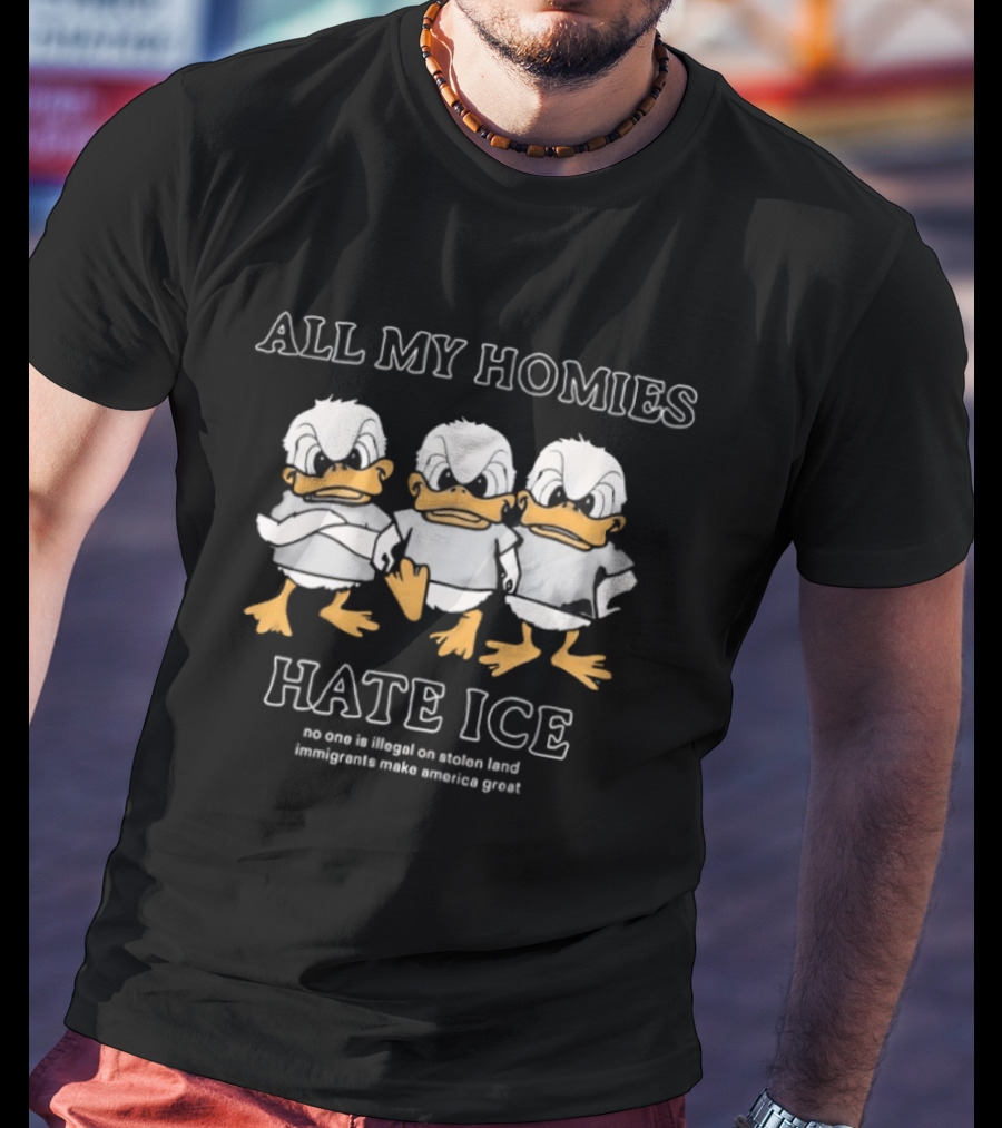 All My Homies Hate ICE No One Is Illegal On Stolen Land T-Shirt