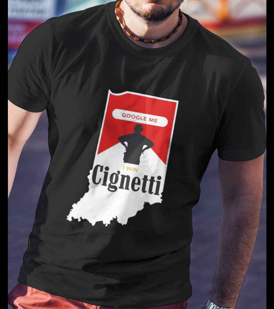 Google Me I Win Cignetti Indiana Hoosiers T-Shirt