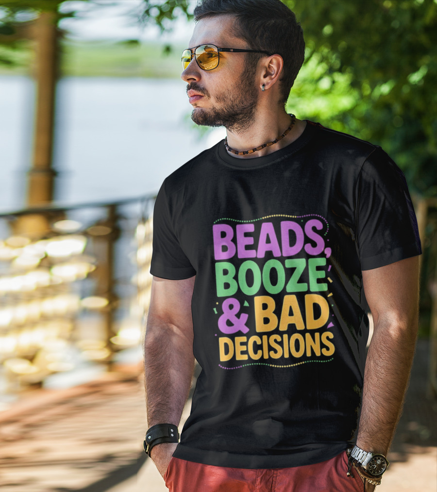 Mardi Gras Beads Booze Bad Decisions Party Fun T-Shirt