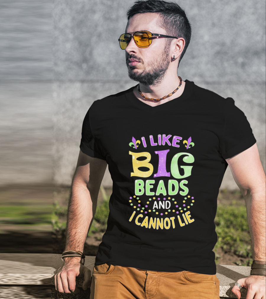 Mardi Gras I Like Big Beads And I Cannot Lie Fleur De Lis Colorful Beaded Party T-Shirt