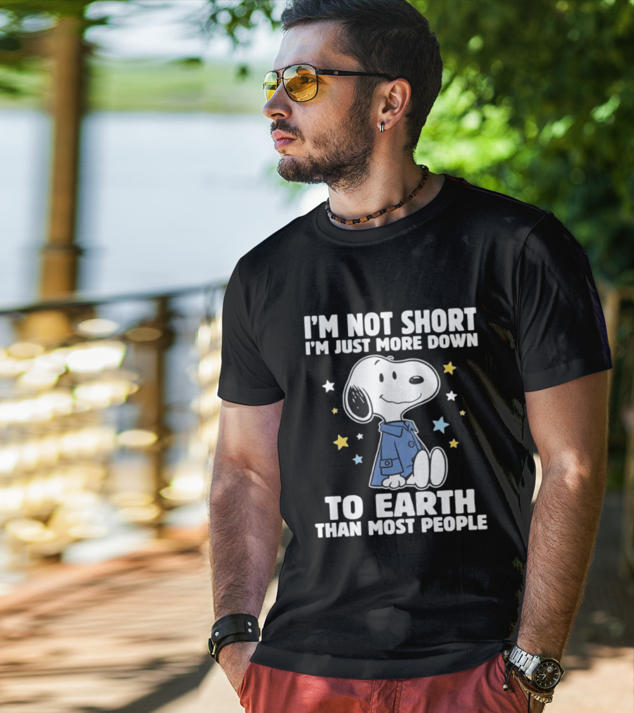 Snoopy I'm Not Short I'm Just More Down To Earth Than Most People Peanuts Character Fun T-Shirt