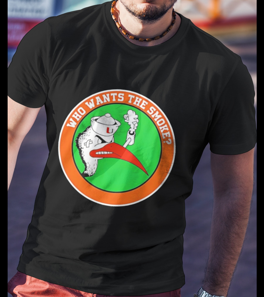 Who Wants The Smoke Miami Hurricanes Mascot U T-Shirt