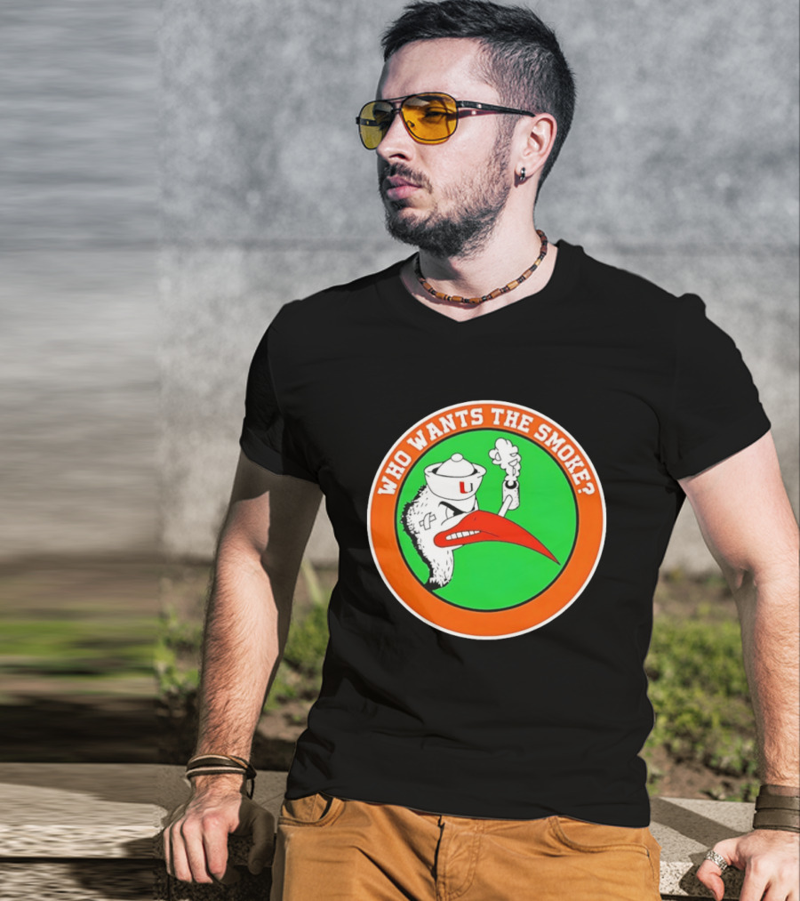 Who Wants The Smoke Miami Hurricanes Mascot U T-Shirt