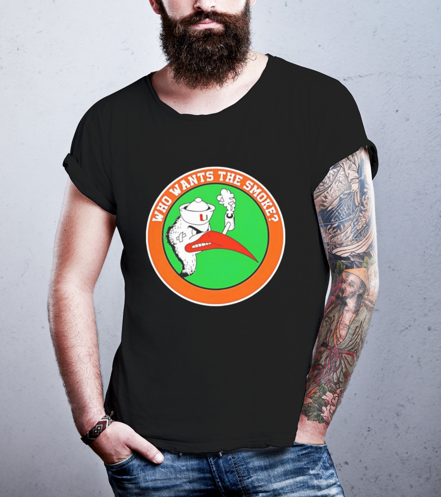 Who Wants The Smoke Miami Hurricanes Mascot U T-Shirt