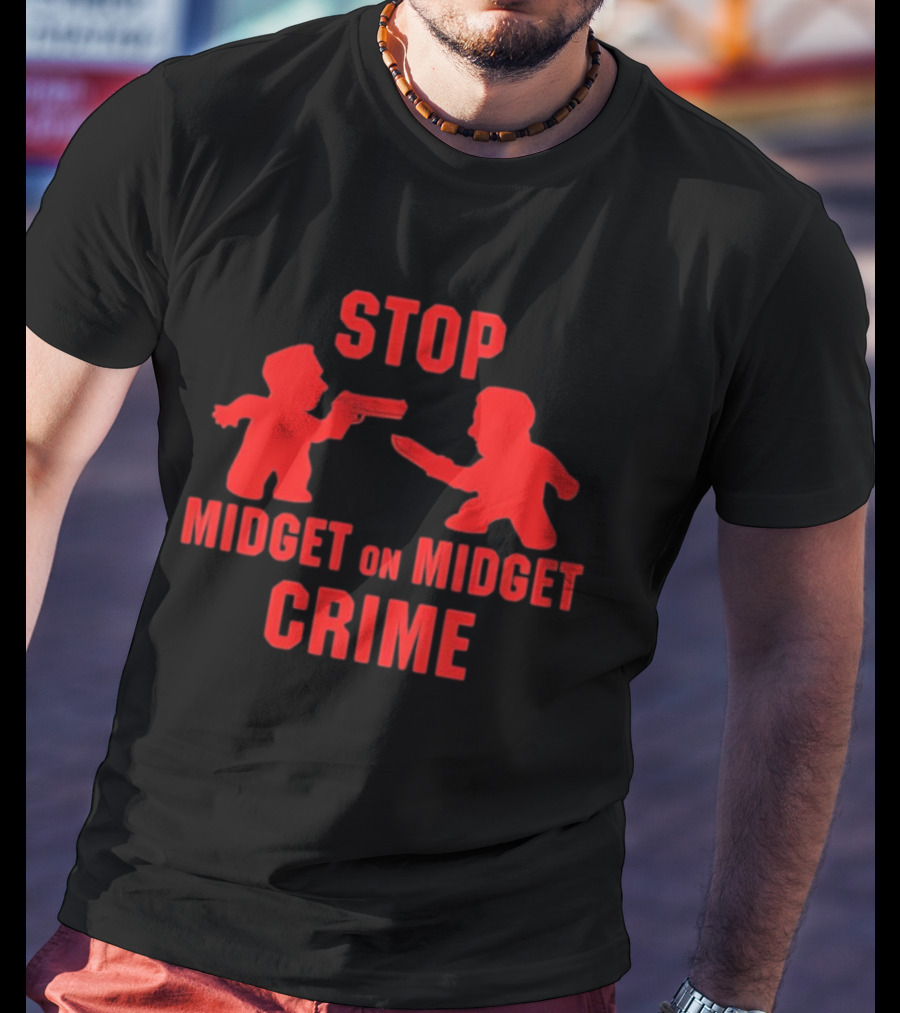 Stop Midget On Midget Crime T-Shirt