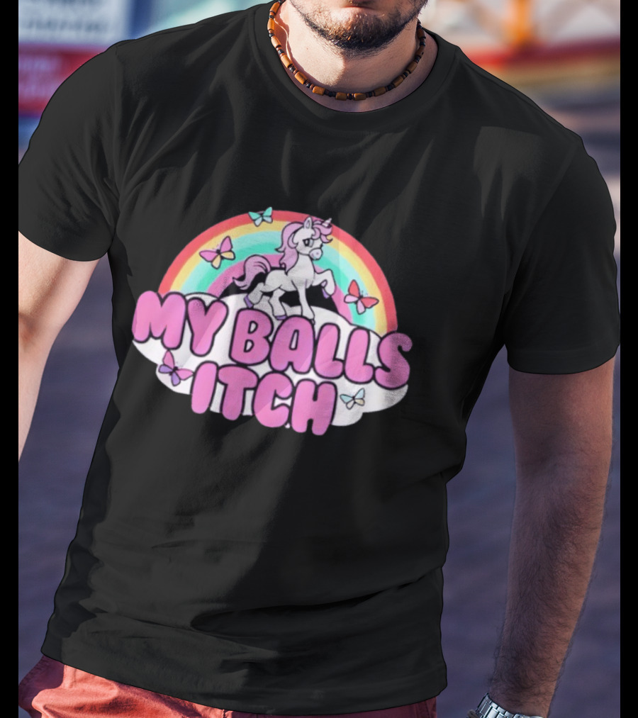 My Balls Itch Unicorn Rainbow Butterflies T-Shirt