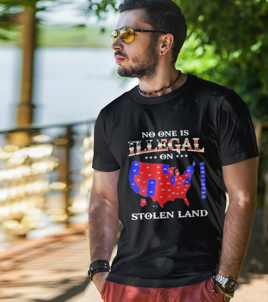 No One Is Illegal On Stolen Land United States Map T-Shirt
