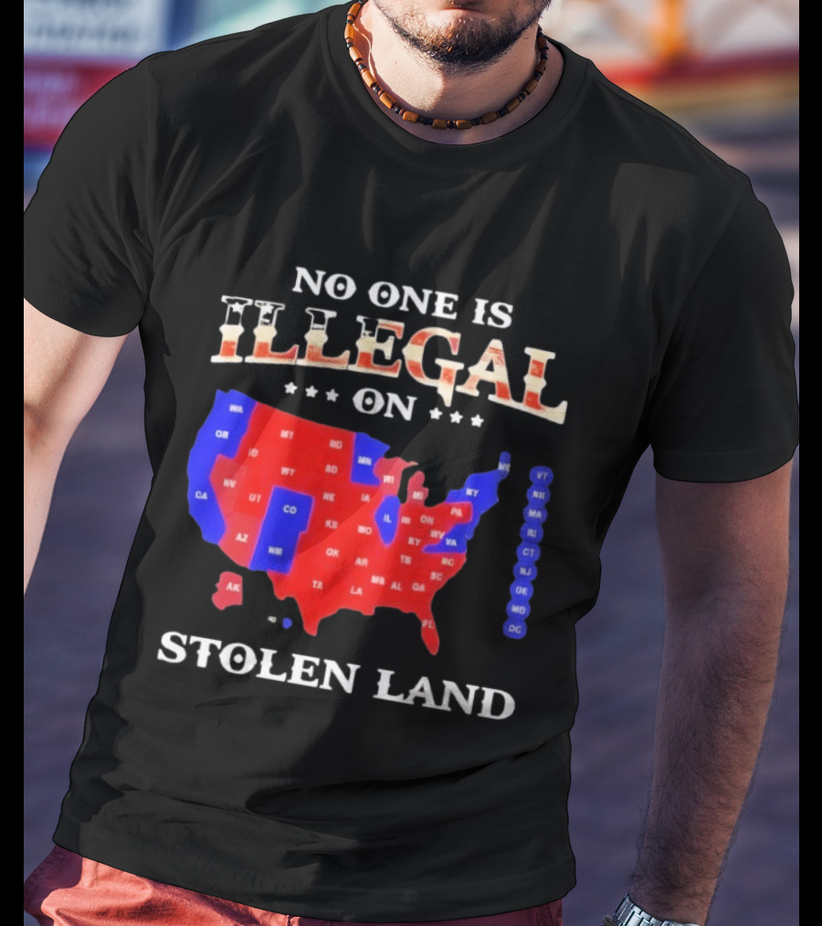 No One Is Illegal On Stolen Land United States Map T-Shirt