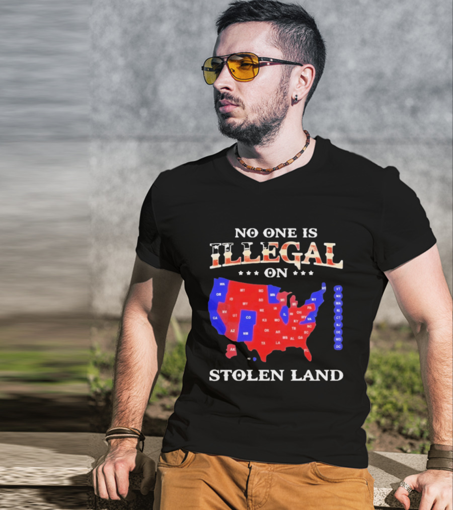 No One Is Illegal On Stolen Land United States Map T-Shirt