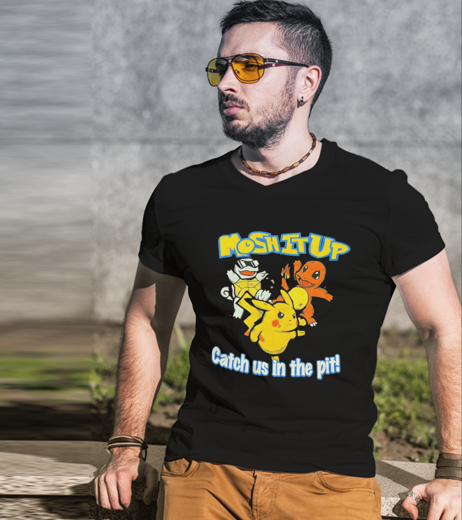 Mosh It Up Catch Us In The Pit Pikachu Charmander Squirtle T-Shirt