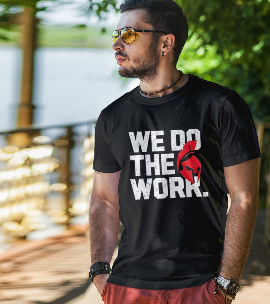 We Do The Work Spartan Helmet T-Shirt