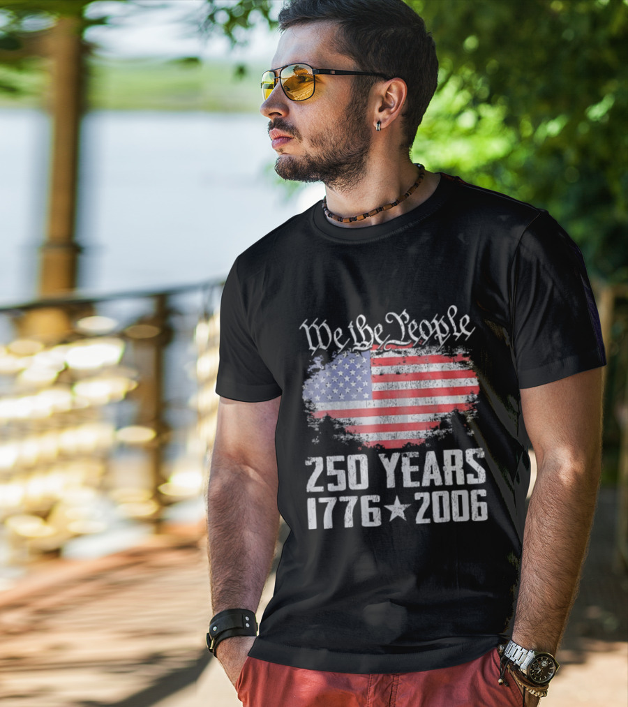 We The People 250 Years 1776 2006 American Flag T-Shirt