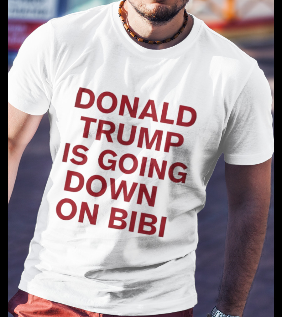 Donald Trump Is Going Down On Bibi T-Shirt