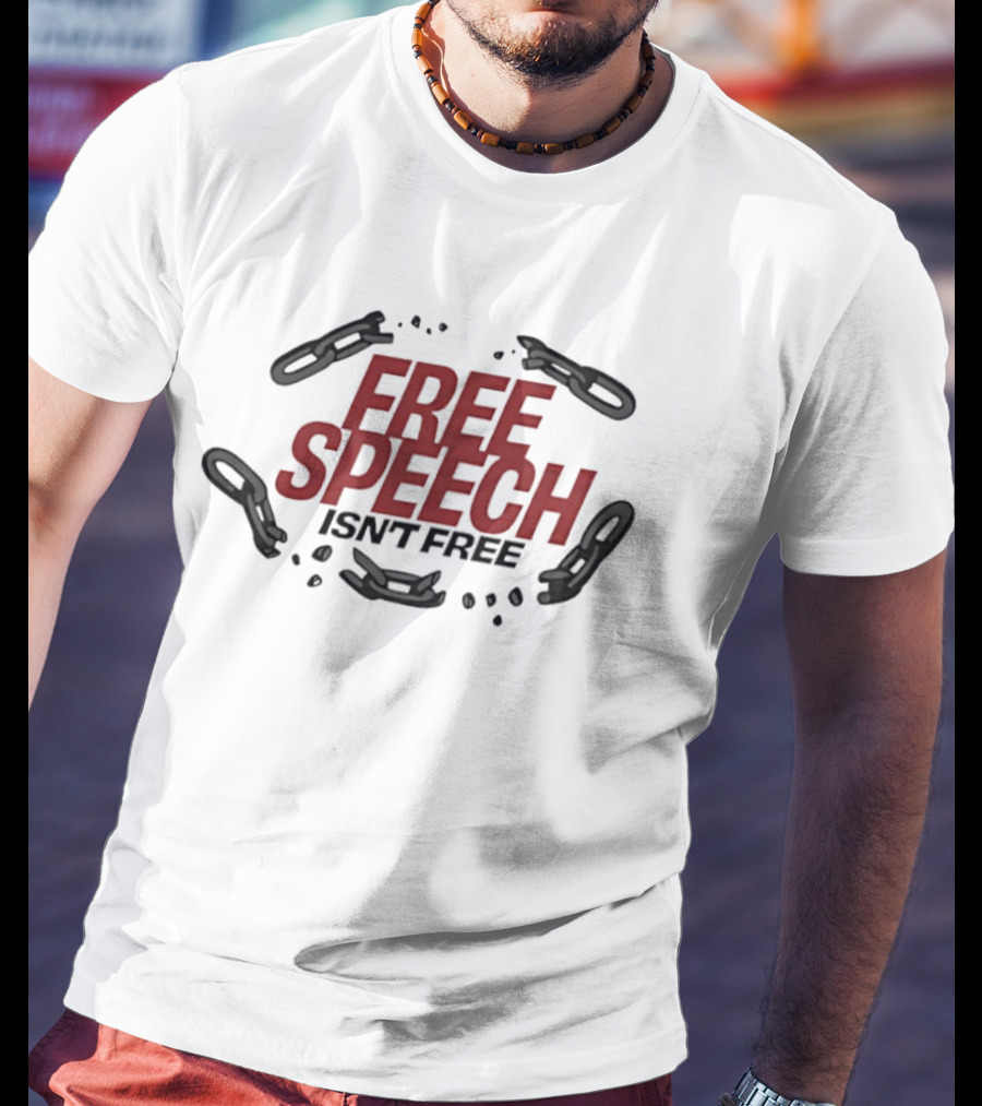 Free Speech Isn't Free Broken Chains T-Shirt