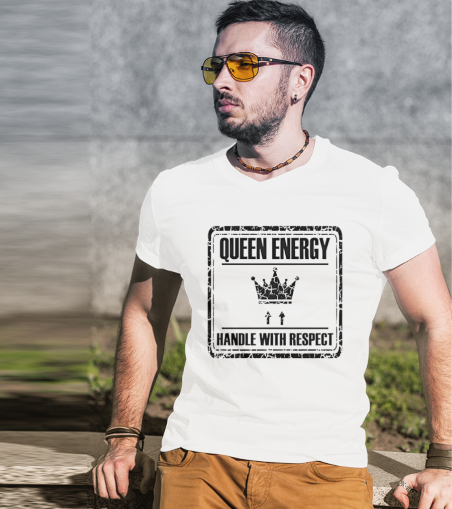 Queen Energy Crown Symbol Handle With Respect T-Shirt