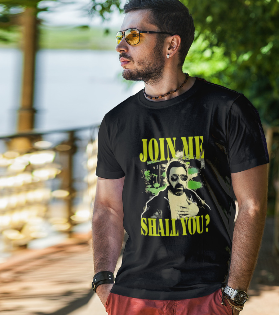 Join Me Shall You Adam The Woo T-Shirt
