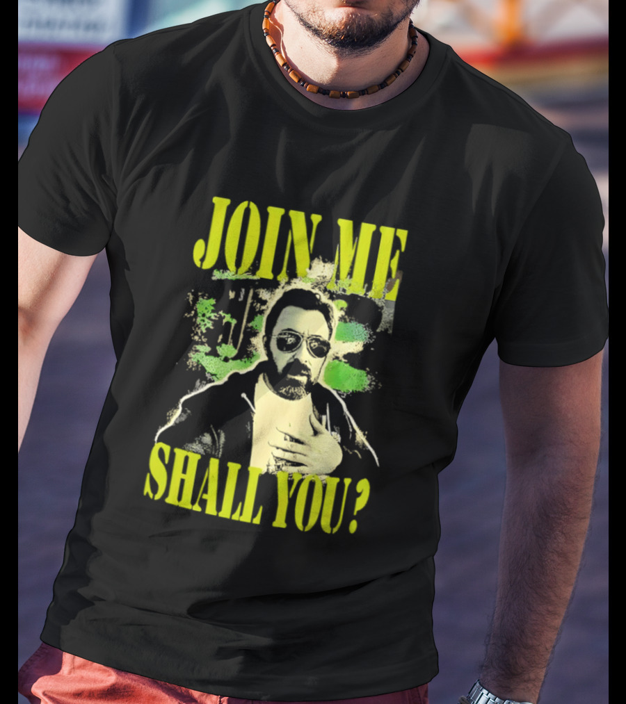 Join Me Shall You Adam The Woo T-Shirt