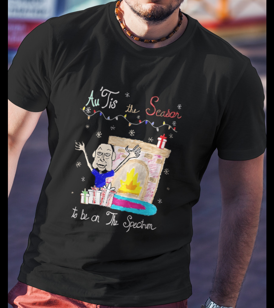 Au Tis The Season To Be On The Spectrum Holiday Fireplace Scene T-Shirt