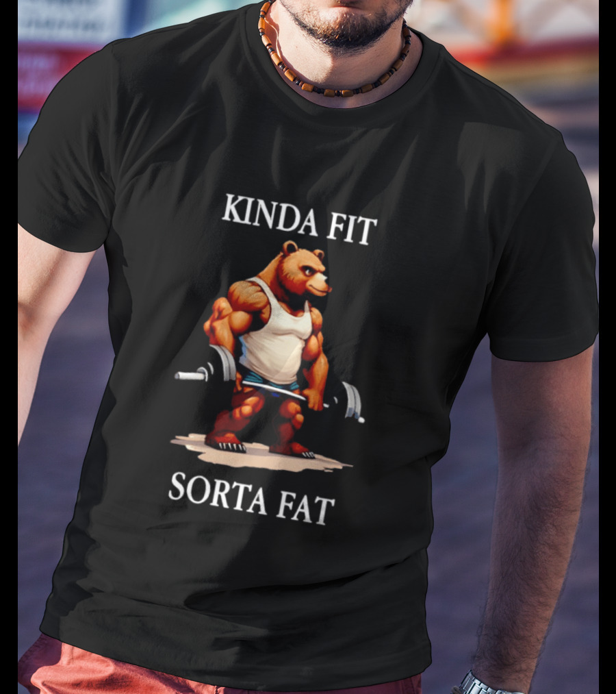 Kinda Fit Sorta Fat Bear Muscle Holding Barbell T-Shirt