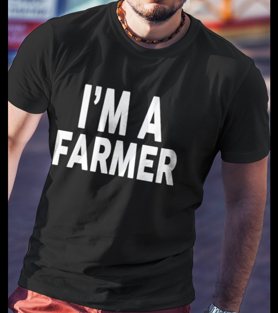 I’m A Farmer T-Shirt