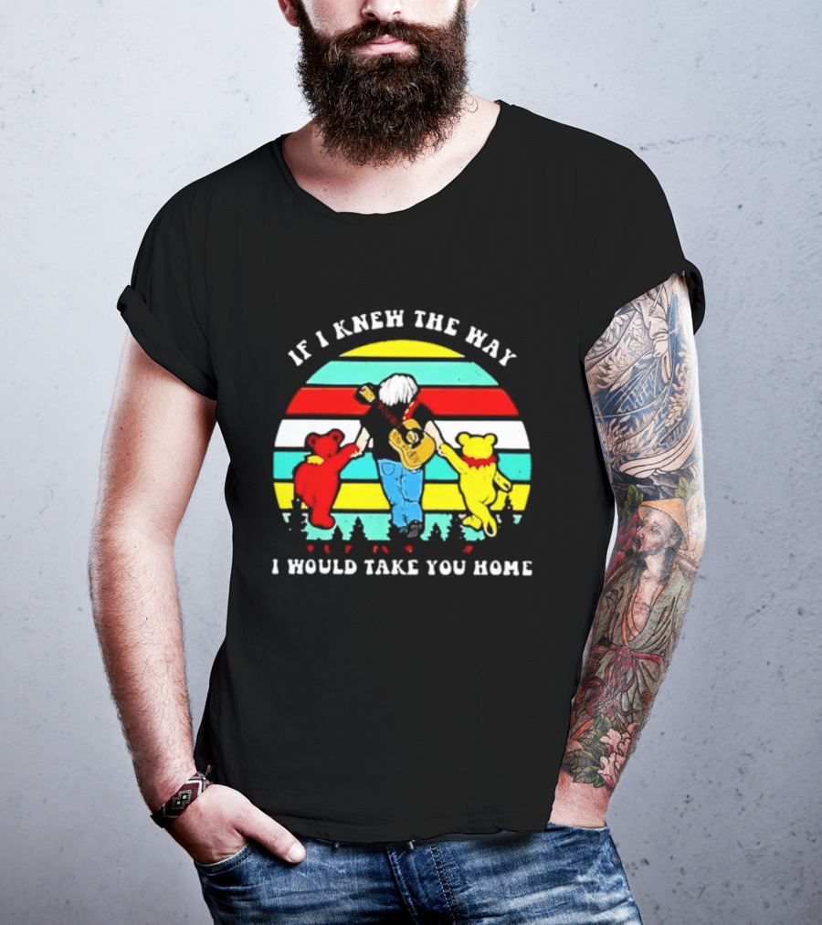 Bob Weir Grateful Dead 1947 2026 If I Knew The Way I Would Take You Home Dancing Bears T-Shirt