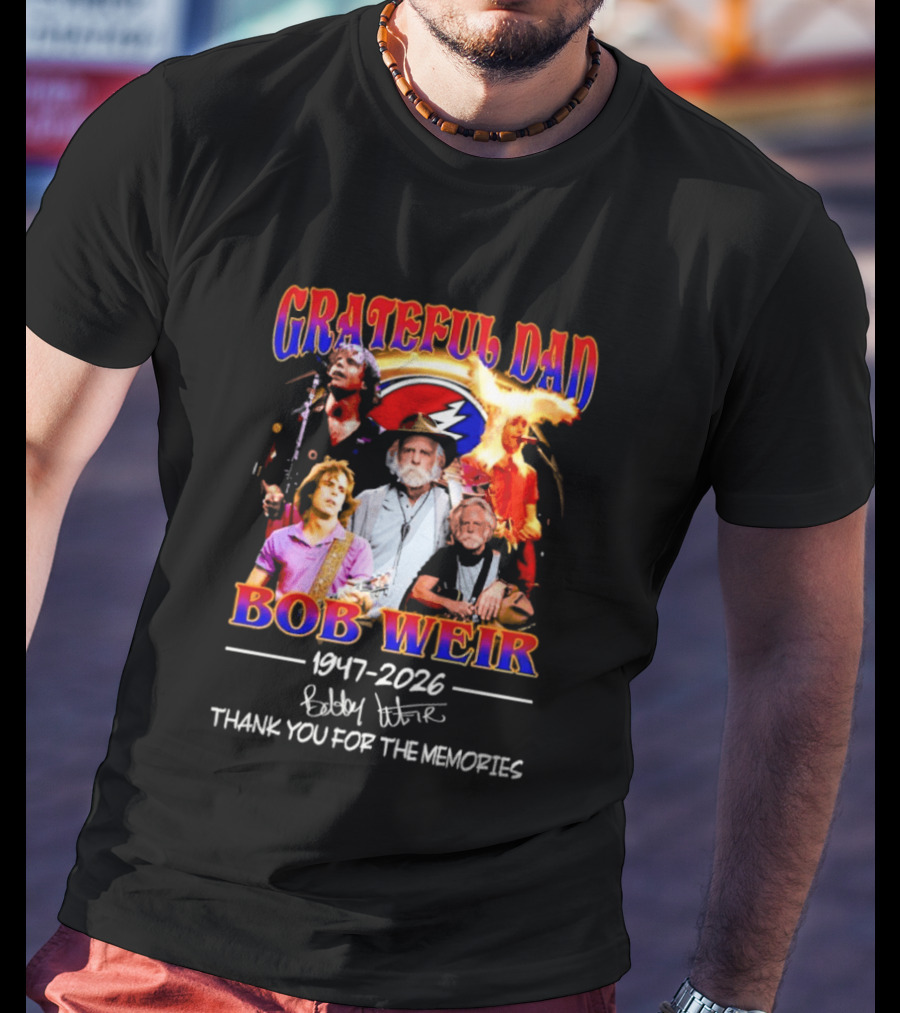 Grateful Dad Bob Weir 1947 2026 Thank You For The Memories T-Shirt