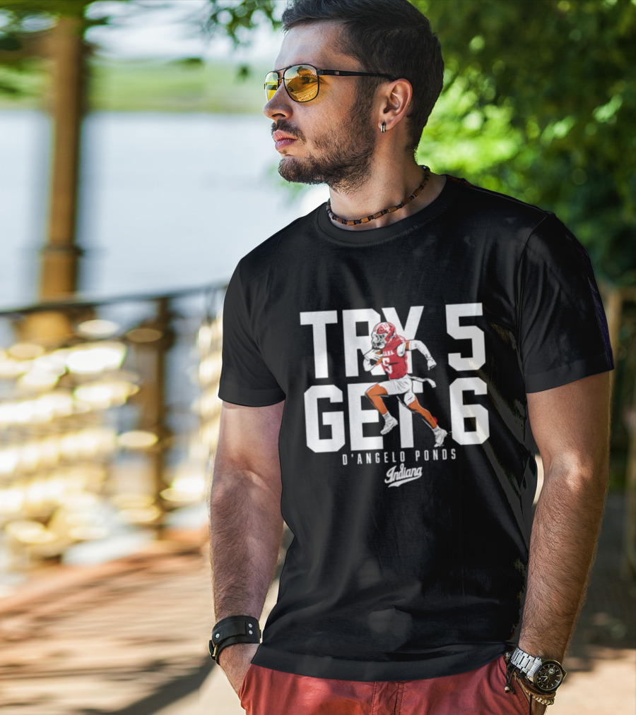 Indiana Football D'Angelo Ponds Try 5 Get 6 T-Shirt