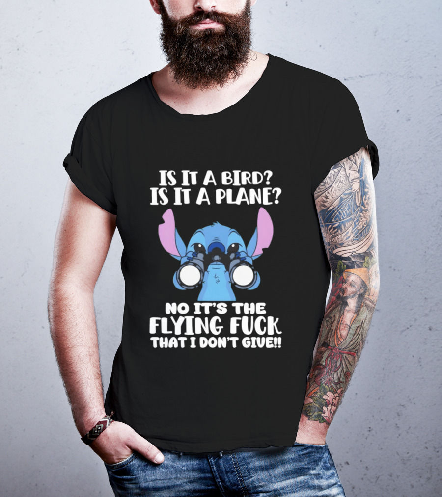Stitch Is It A Bird Is It A Plane No It’s The Flying Fuck That I Don’t Giue T-Shirt