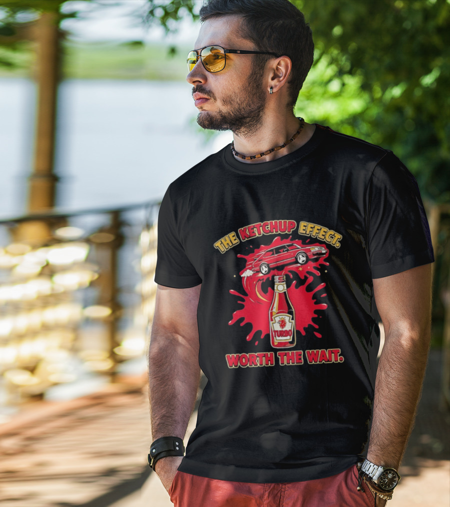 The Ketchup Effect Turbo Worth The Wait Car And Bottle T-Shirt