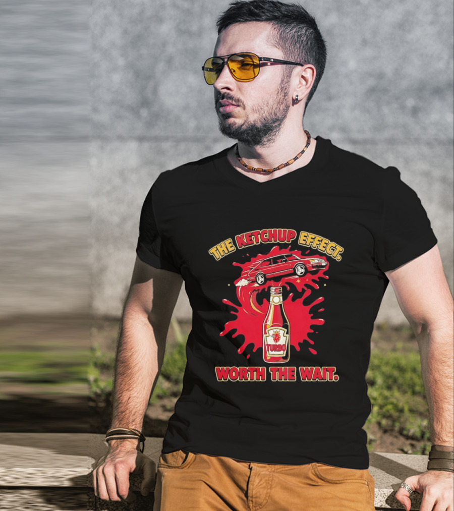The Ketchup Effect Turbo Worth The Wait Car And Bottle T-Shirt