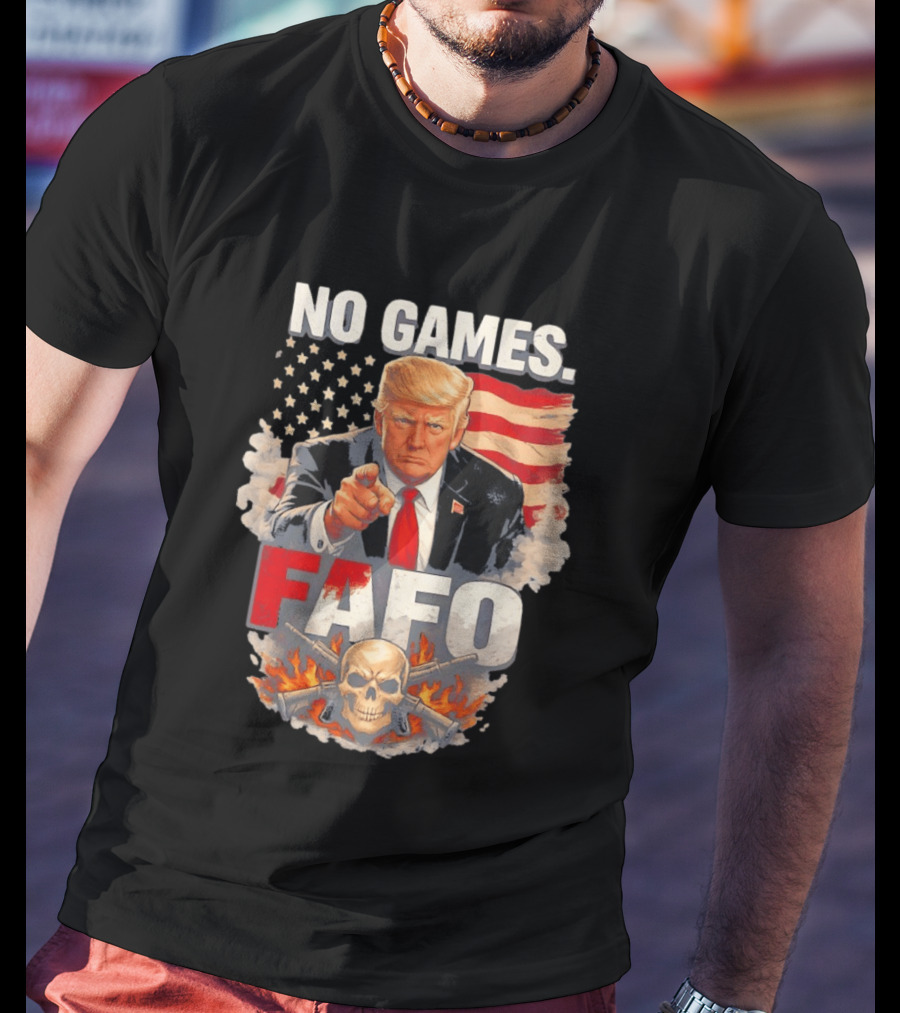 No Games FAFO Donald Trump American Flag Skull And Crossbones T-Shirt
