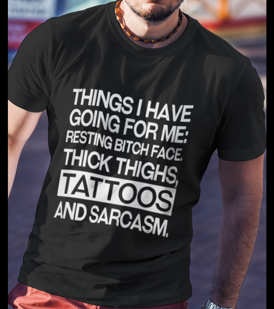 Resting Bitch Face Thick Thighs Tattoos Sarcasm T-Shirt
